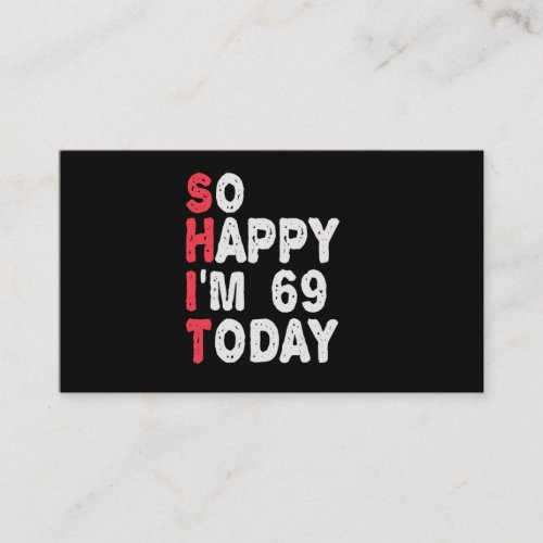 69th Birthday So Happy Im 69 Today Funny Gift Enclosure Card