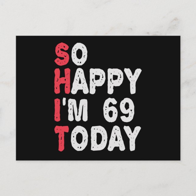 69th Birthday So Happy I'm 69 Today Funny Gift Postcard (Front)