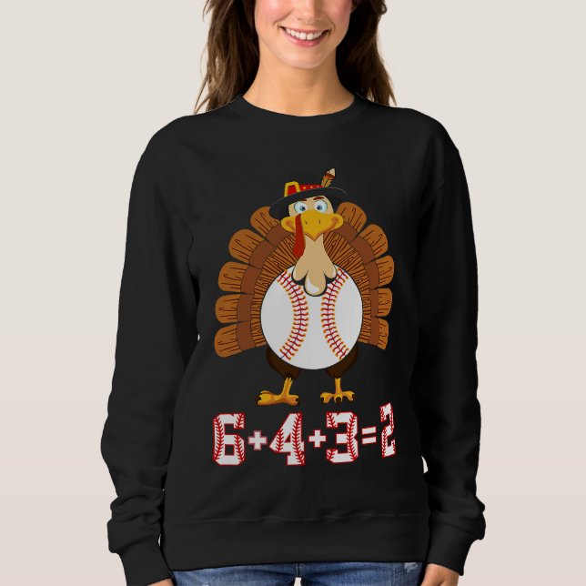 6+4+3 2 Baseball Turkey Thanksgiving 643 double pl Sweatshirt (Front)