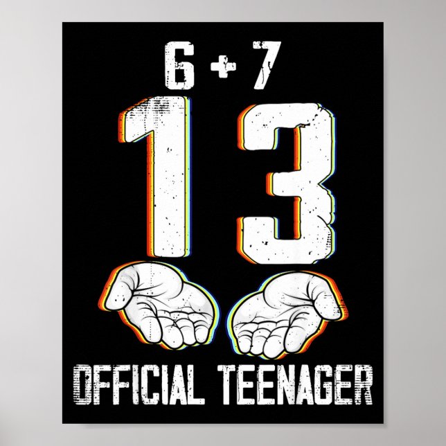 6+7 = 13 Year Old Boys Girls Teenager 13th Birthda Poster (Front)