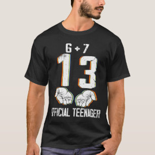 6+7 = 13 Year Old Boys Girls Teenager 13th Birthda T-Shirt