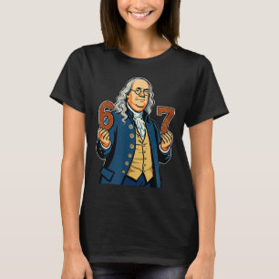 6-7 1776 Ben Franklin Six Seven American History 6 T-Shirt