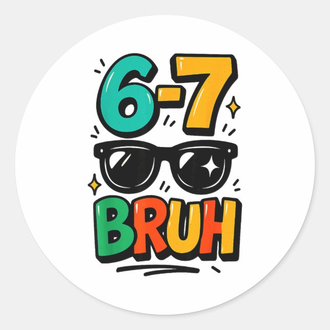 6 7 Funny Bruh Meme Humor Six Seven 67 Kids  Classic Round Sticker (Front)