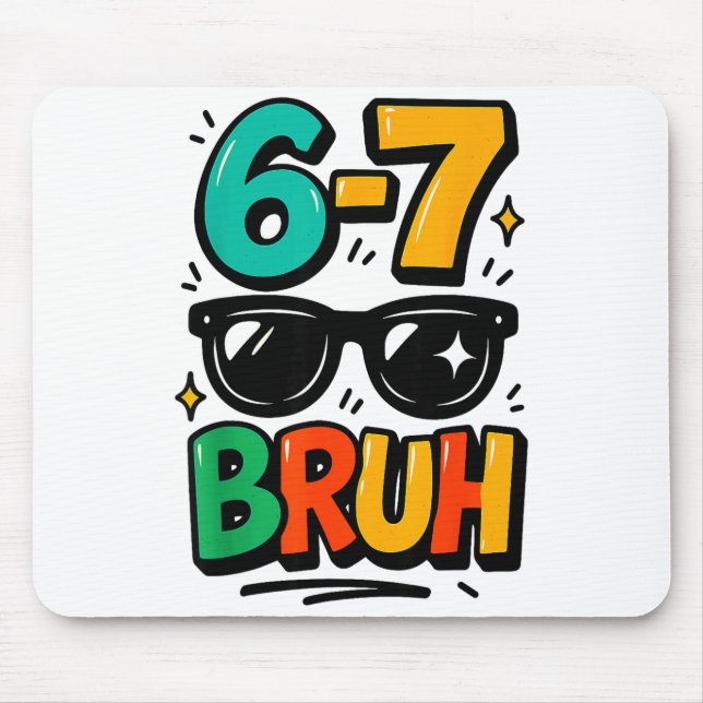 6 7 Funny Bruh Meme Humor Six Seven 67 Kids  Mouse Pad (Front)