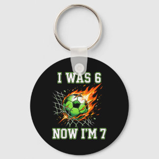 6 7 I Was 6 Now I’m 7 Soccer Birthday Footll Boy K Keychain