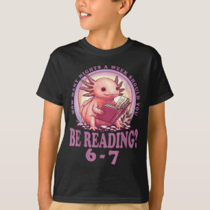 6 7 Meme Englieacher Funny 67 Reading Axolotl T-Shirt