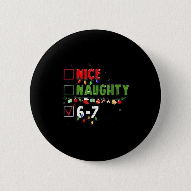 6-7 Meme Nice Naughty 67 Christmas Brain Rot Funny Button (Front)
