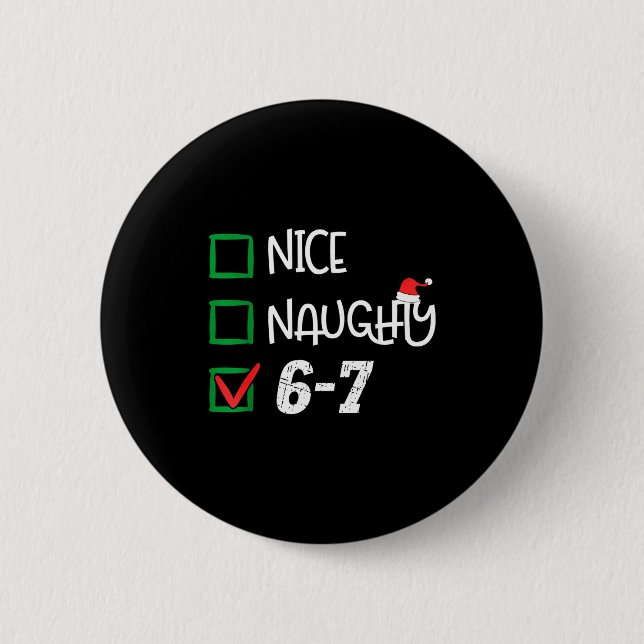 6-7 Meme Nice Naughty 67 Christmas Brain Rot Funny Button (Front)