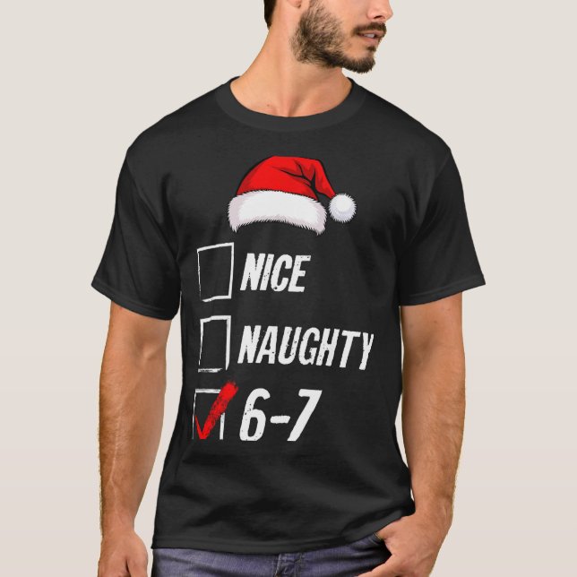 6-7 Meme Nice Naughty 67 Christmas Brain Rot Funny T-Shirt (Front)