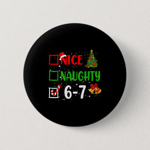 6-7 Meme Nice Naughty 67 Christmas Funny Xmas Kids Button