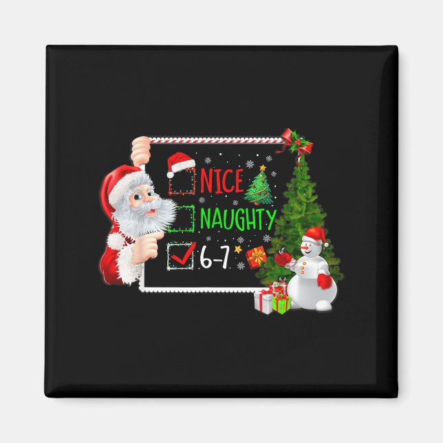 6-7 Meme Nice Naughty 67 Christmas Santa Says  Magnet (Front)