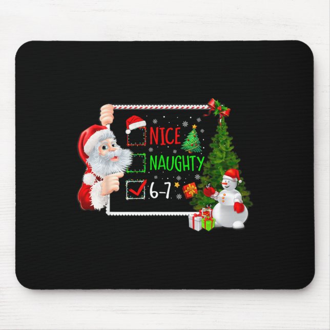 6-7 Meme Nice Naughty 67 Christmas Santa Says  Mouse Pad (Front)