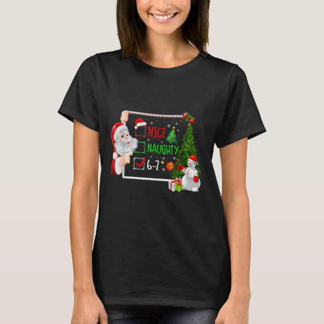 6-7 Meme Nice Naughty 67 Christmas Santa Says  T-Shirt (Front)