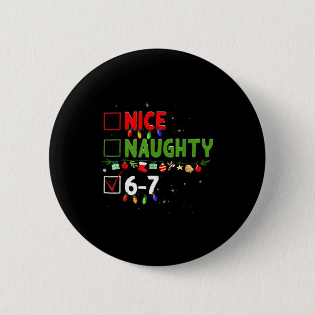 6-7 Meme Nice Naughty Six Seven 67 Funny Christmas Button (Front)