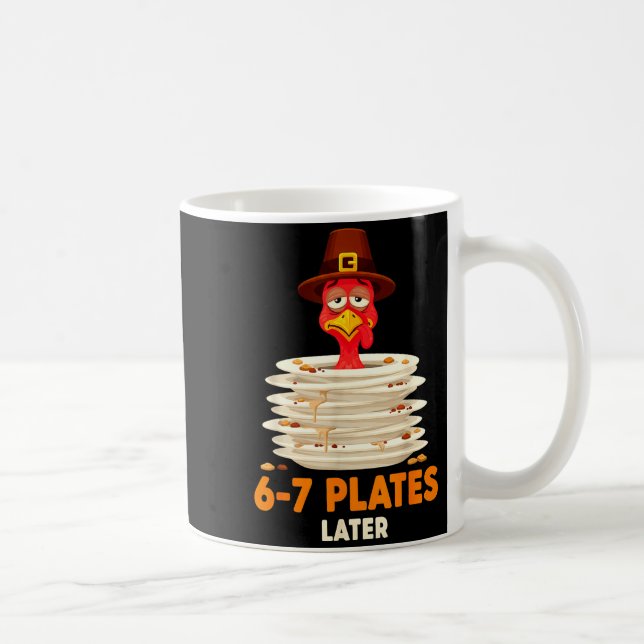 6-7 Plates Later 67 Meme Thanksgiving Turkey Day S Coffee Mug (Right)