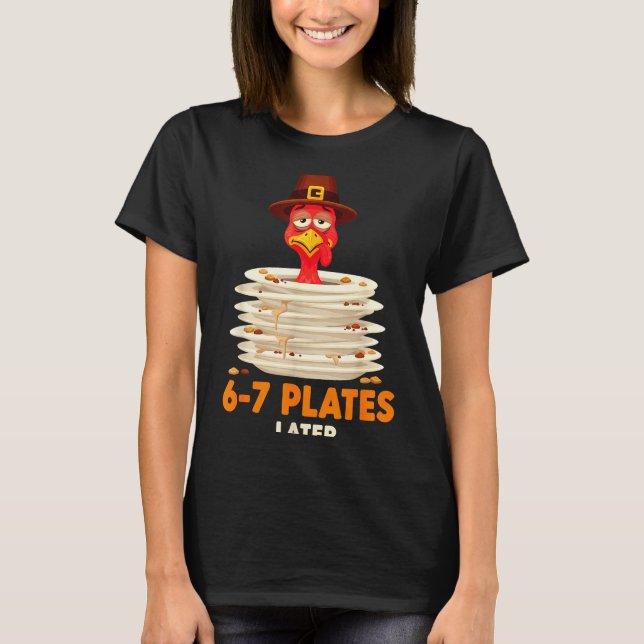 6-7 Plates Later 67 Meme Thanksgiving Turkey Day S T-Shirt (Front)
