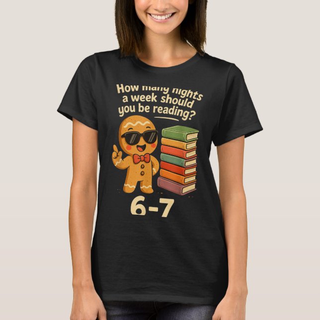 6 7 Reading Nights Gingerbread Cookie Funny Teache T-Shirt (Front)