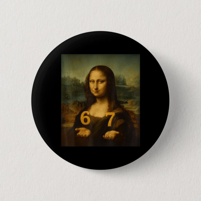 6 7 Six Seven Meme 67 Funny Mona Lisa Gen Z Alpha Button (Front)
