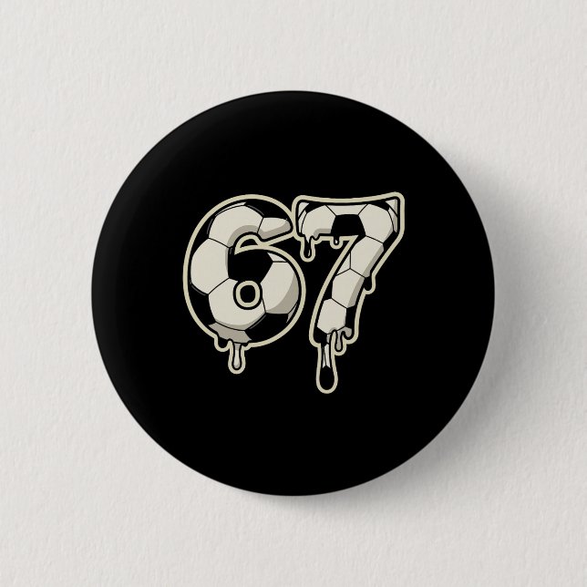 6 7 Soccer Byll Drip Graphic Six Seven Meme  Button (Front)
