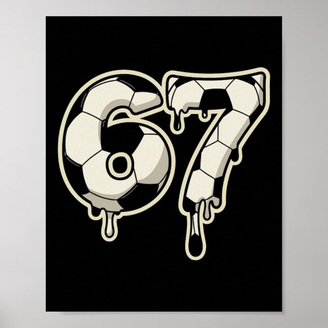 6 7 Soccer Ll Drip Graphic Six Seven Meme  Poster (Front)