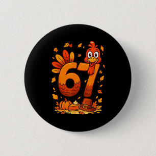 6 7 Thanksgiving Funny Turkey Thanksgiving 67 Men  Button