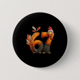 6 7 Thanksgiving Funny Turkey Thanksgiving 67 Men  Button