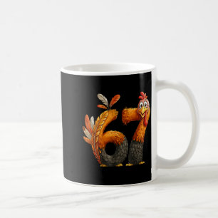 6 7 Thanksgiving Funny Turkey Thanksgiving 67 Men Coffee Mug