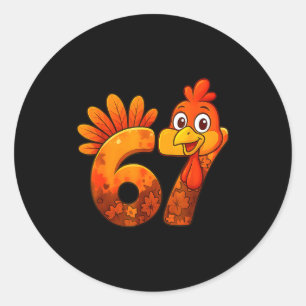 6 7 Turkey Six Seven Meme 67 Funny Thanksgiving Bo Classic Round Sticker