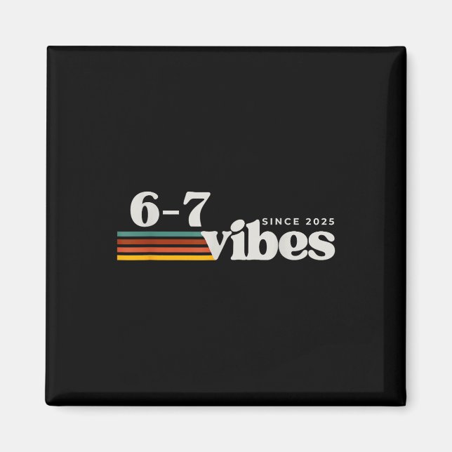 6 7 Vibes 2025 67 Meme Trendy Retro Funny Saying  Magnet (Front)