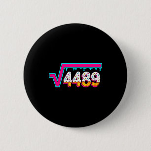6 7 Vintage Funny Meme Square Root 4489 Slang Math Button