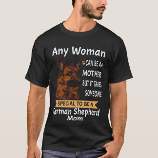 6 Any Woman Can Be A Mother But It Takes Someone S T-Shirt