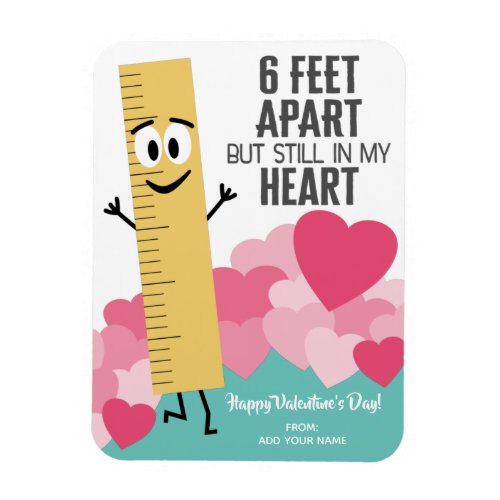 6 Feet Apart Still in my heart _ Ruler Valentine Magnet