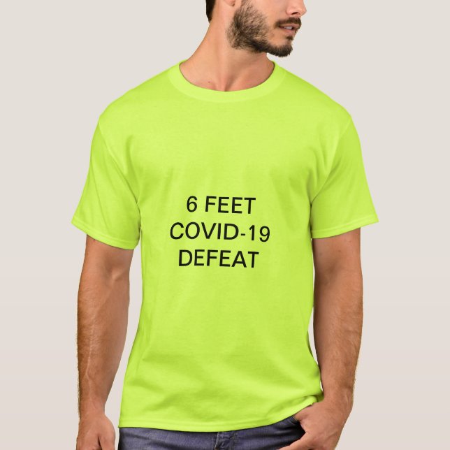 6 FEET COVID-19 DEFEAT T-Shirt (Front)