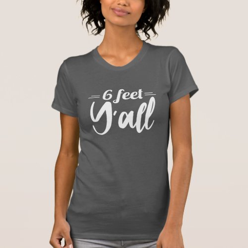 6 Feet Yall T_Shirt