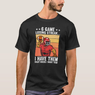 6 Game Losing Streak Draft Day Fantasy Football T-Shirt