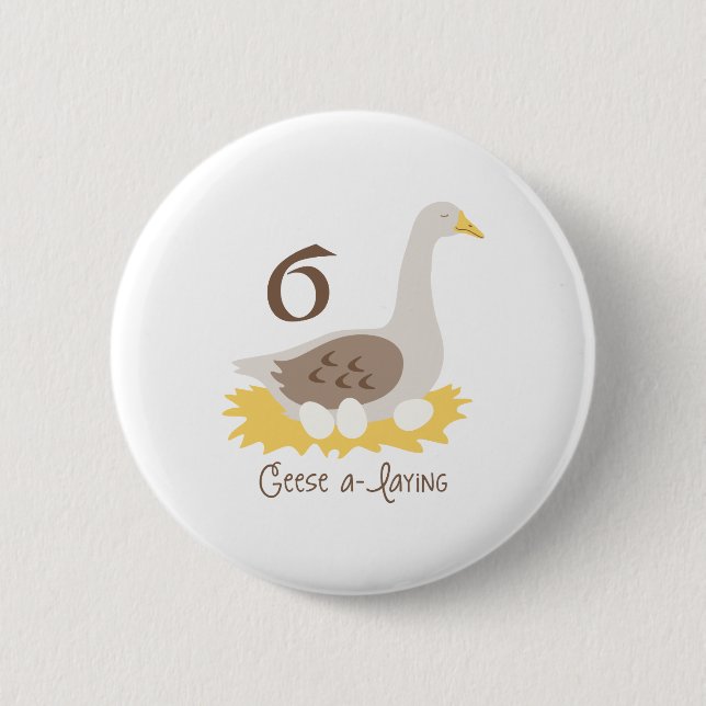 6 Geese A-Laying Button (Front)
