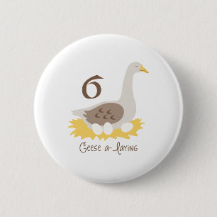 6 Geese A-Laying Button