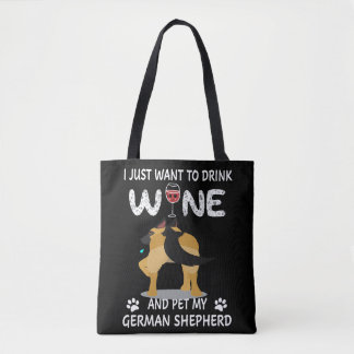 6 I Just Want To Dink Wine And Pet My German Sheph Tote Bag