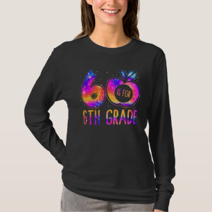 6 Is For 6th Grade Teacher Tie Dye Back to School T-Shirt