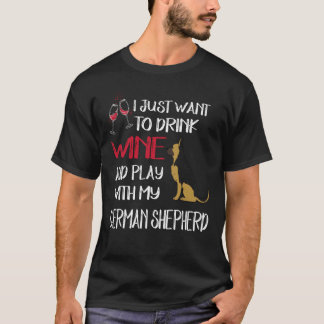6 Just Want To Drink Wine And Play With My German  T-Shirt