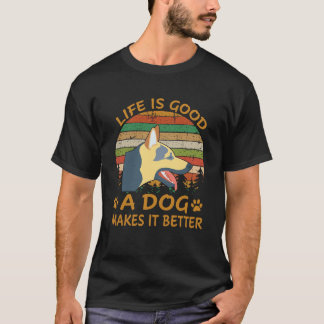 6 Life Is Good A Dog Makes It Better German Shephe T-Shirt