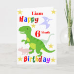 6 Month Dinosaur Birthday Card<br><div class="desc">A fun 6 month birthday card! This bright birthday card features dinosaurs and some stars with a colorful Happy Birthday text. A cute design for a someone who will be half a year old. The child's name on the front of the card can be changed to customize it for the...</div>