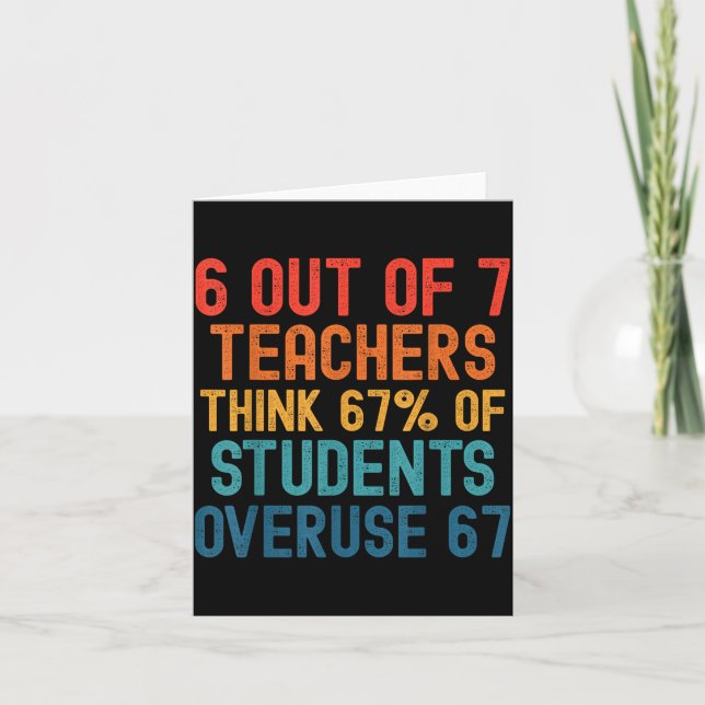 6 Out Of 7 Teachers Six Seven Meme Students Overus Card (Front)