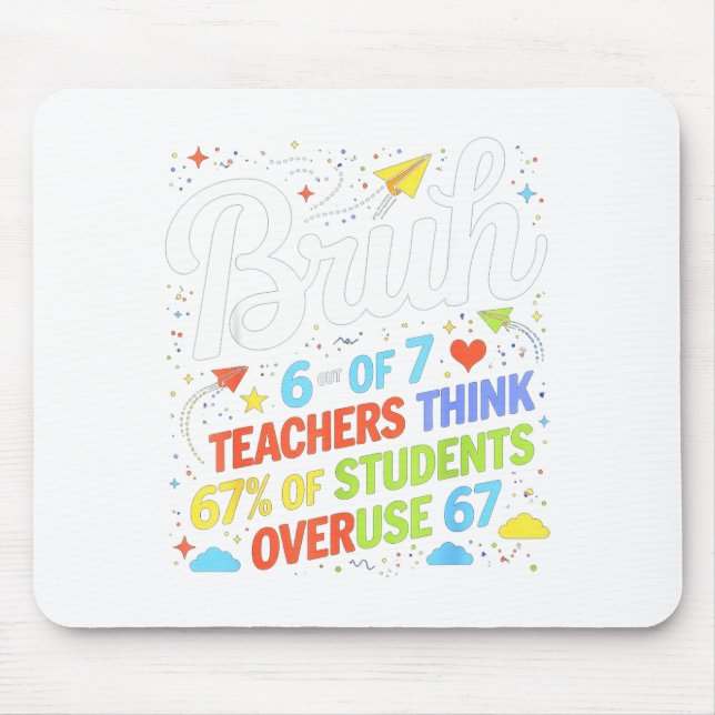 6 Out Of 7 Teachers Think 67% Of Students Overuse  Mouse Pad (Front)