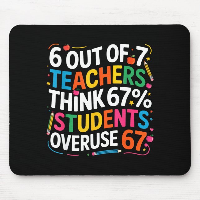 6 Out Of 7 Teachers Think 67% Of Students Overuse  Mouse Pad (Front)