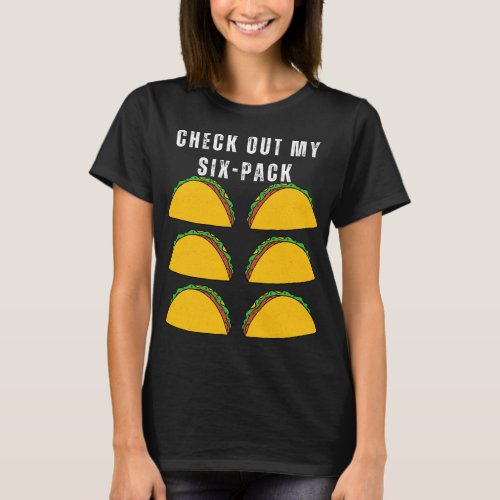 6 Pack Fitness Taco Mexican Gym for Taco Lovers T_Shirt