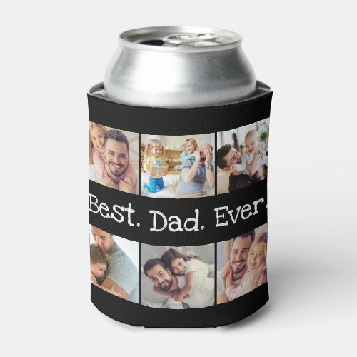 6 Photo Fun Best Dad Ever Collage Black and White Can Cooler