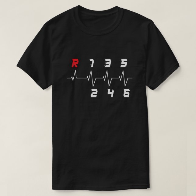 6 Speeds Gear Shift Manual Transmission Heartbeat  T-Shirt (Design Front)