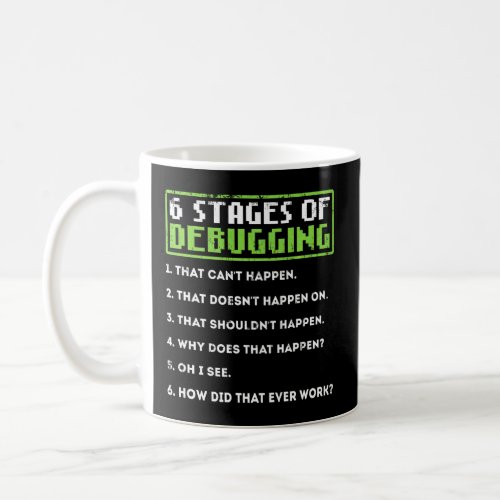 6 Stages Of Debugging Bug Coding Computer Programm Coffee Mug
