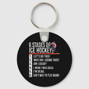 6 Stages of Ice Hockey and hockey player  Keychain
